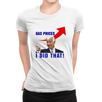 Joe Biden Meme Gas Prices Pump Biden I Did That 4Th July Women T-shirt | Mazezy