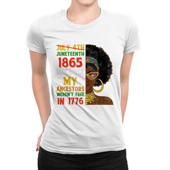July 4Th Juneteenth 1865 Because My Ancestors Black Woman Women T-shirt - Seseable