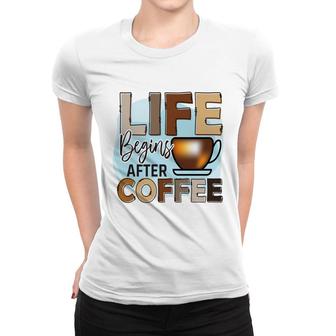 Life Begins After I Drink Cofffee Colorful Style New Women T-shirt - Seseable
