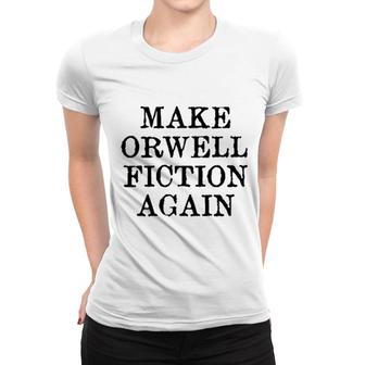 Make Orwell Fiction Again 2022 Trend Women T-shirt - Seseable