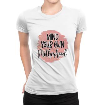 Mind Your Own Motherhood Vintage Mothers Day Women T-shirt - Seseable