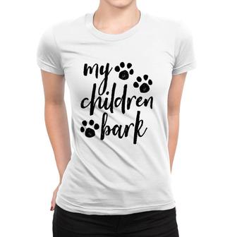 My Children Bark Brush Script Paw Prints Women T-shirt | Mazezy