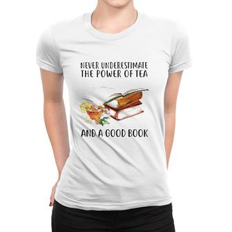 Never Underestimate The Power Of Tea And A Good Book Women T-shirt - Seseable