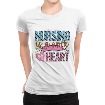 Nurse Graphics Is A Work Of Heart New 2022 Women T-shirt - Seseable