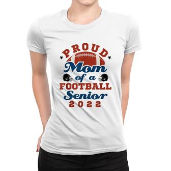 Proud Mom Of A Football Senior 2022 Graduation Women T-shirt - Seseable