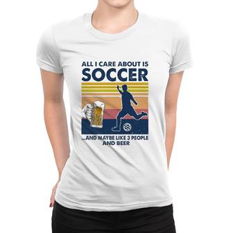 Soccer Player Beer Drinking All I Care About Is Soccer And Maybe Like 3 People And Beer Mug Silhouette Women T-shirt - Seseable