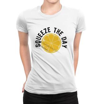 Squeeze The Day Juicer Juice Lover Gift Women T-shirt | Mazezy