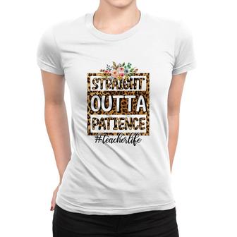 Straight Outta Patience At Work Is Perfect Teacher Life Women T-shirt - Seseable