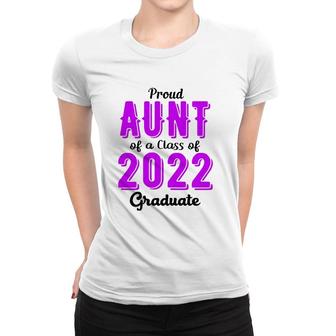 Womens Proud Aunt Of A Class Of 2022 Graduate Auntie Senior 22 Gift Women T-shirt - Seseable