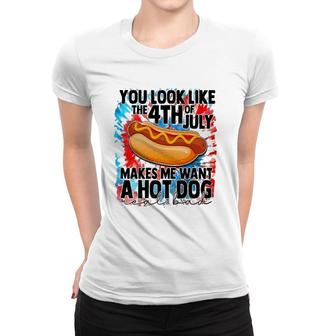 You Look Like The Fourth Of July Make Me Want A Hotdog Women T-shirt - Seseable