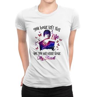 You Will Never Leave My Heart Husband Boyfriend Memorial Women T-shirt | Mazezy CA