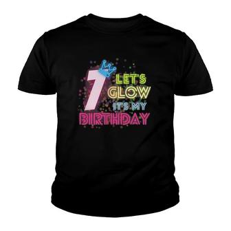7 Years Old Lets Glow Party 7Th Birthday Its My Birthday Youth T-shirt | Mazezy