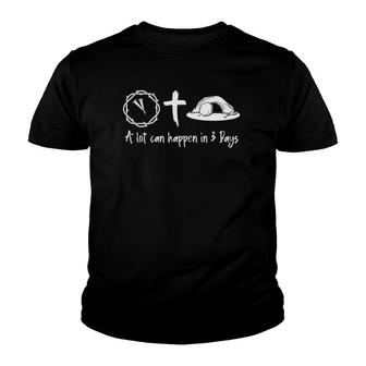 A Lot Can Happen In 3 Days Easter Day Jesus Cross Christian Youth T-shirt | Mazezy