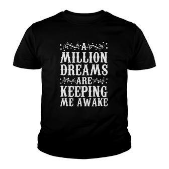 A Million Dreams Are Keeping Me Awake Youth T-shirt - Thegiftio UK