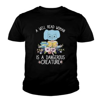 A Well Read Woman Is A Dangerous Creature Book Lover Gift Youth T-shirt - Thegiftio UK