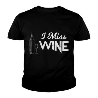 Alcohol I Miss Wine Tees Men Women Christmas Gifts Youth T-shirt - Monsterry UK