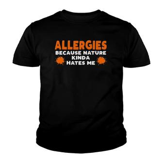 Allergies Because Nature Kinda Hates Me Food Allergen Youth T-shirt - Thegiftio UK