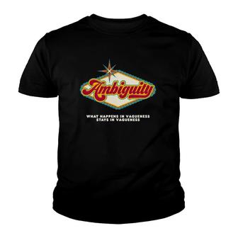 Ambiguity What Happens In Vagueness Stays In Vagueness Youth T-shirt - Thegiftio UK
