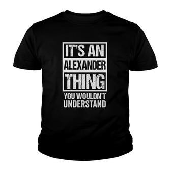 An Alexander Thing You Wouldnt Understand Family Name Youth T-shirt | Seseable CA