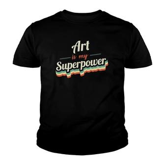 Art Is My Superpower Funny Gift Art Vintage Design Youth T-shirt | Mazezy