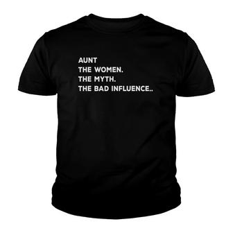 Aunt The Myth The Women The Bad Influence Funny Auntie Joke Youth T-shirt - Thegiftio UK