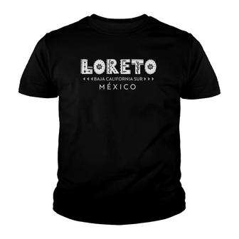 Baja California Mexico Souvenir Gift - Loreto Youth T-shirt - Thegiftio UK