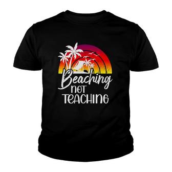 Beaching Not Teaching Funny Beach Teacher Retirement Youth T-shirt - Thegiftio UK