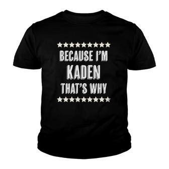 Because Im Kaden Thats Why Funny Name Gift Youth T-shirt - Thegiftio UK
