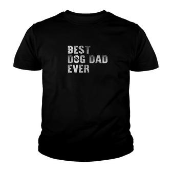 Best Dog Dad Ever Funny Fathers Day Youth T-shirt - Monsterry
