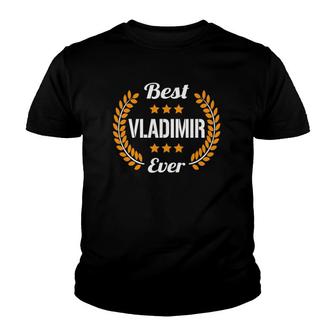 Best Vladimir Ever Funny Saying First Name Vladimir Youth T-shirt - Thegiftio UK