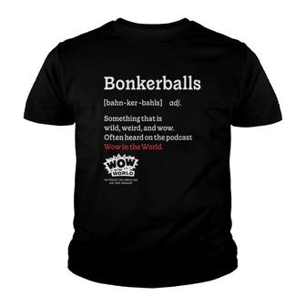 Bonkerballs Definition - Adult Wow In The World Youth T-shirt - Thegiftio UK