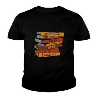 Book Nerds Dont Get Old They Become Rare First Editions Youth T-shirt - Thegiftio UK