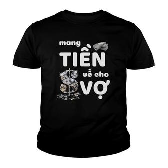 Bring Money For Wife Funny Vietnamese Mang Tien Ve Cho Vo Youth T-shirt | Mazezy