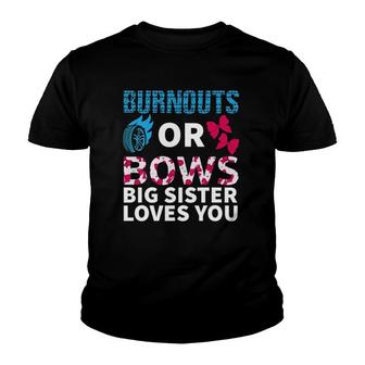 Burnouts Or Bows Big Sister Loves You Gender Reveal Party Youth T-shirt - Seseable