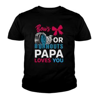 Burnouts Or Bows Papa Loves You Gender Reveal Party Baby Youth T-shirt - Seseable
