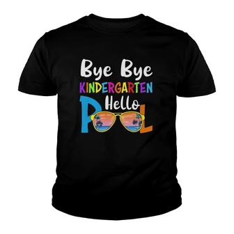 Bye Bye Kindergarten Hello Pool Last Day Of School Summer Vacation Beach & Sunglasses Youth T-shirt - Seseable
