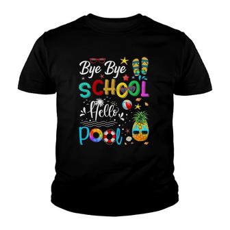 Bye Bye School Hello Pool Hello Summer Student Funny Teacher Youth T-shirt - Seseable
