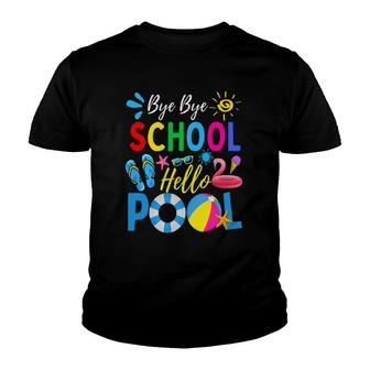 Bye Bye School Hello Pool Summer Student Funny Teacher Last Day Of School Youth T-shirt - Seseable