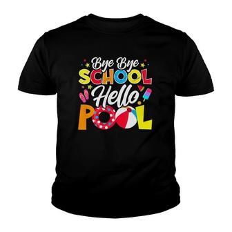Bye Bye School Hello Pool Summer Student Teacher Funny Youth T-shirt - Seseable