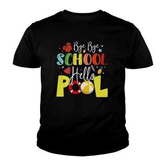 Bye Bye School Hello Pool Teachers Students Summer Vacation Youth T-shirt - Seseable