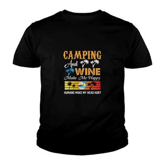 Camping And Wine Make Me Happy Humans Make My Head Hurt Youth T-shirt - Seseable