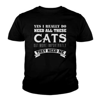 Cats Yes I Really Do Need All These Cats Youth T-shirt | Mazezy