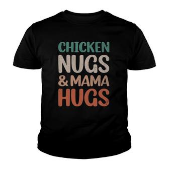 Chicken Nugs And Mama Hugs Toddler Nuggets Foodies Lovers Youth T-shirt | Mazezy