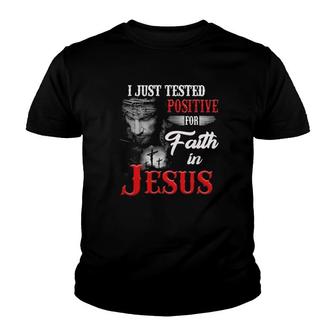Christian I Just Tested Positive For Faith In Jesus True Cross Youth T-shirt | Mazezy