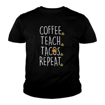 Coffee Teach Tacos Repeat Cinco De Mayo Mexican Teacher Youth T-shirt - Seseable