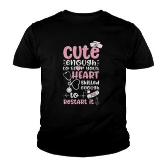 Cute Enough To Stop Your Heart Skilled Enough To Restart It Youth T-shirt | Mazezy