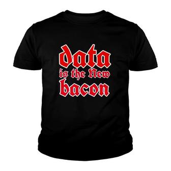 Data Is The New Bacon Version Youth T-shirt - Thegiftio UK