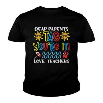 Dear Parents Tag Youre It Love Teacher Funny Last Day School V5 Youth T-shirt - Thegiftio UK