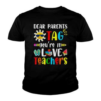 Dear Parents Tag Youre It Love Teacher Last Day Kids Youth T-shirt - Seseable