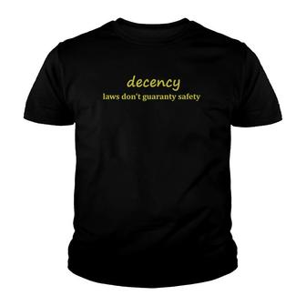 Decency Laws Dont Guaranty Safety Youth T-shirt | Mazezy